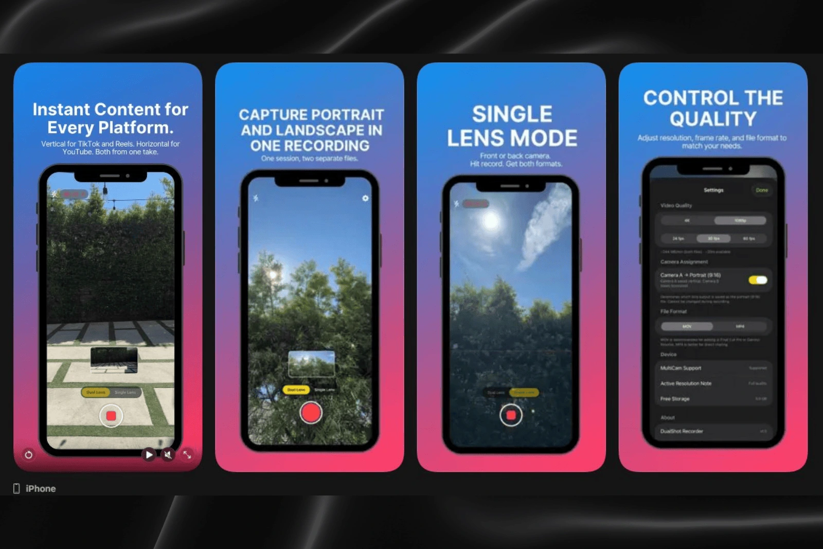 Promotional graphic for the DualShot Recorder app on iPhone, showing four side-by-side screenshots with blue-to-pink gradient backgrounds.
From left to right:  'Instant Content for Every Platform' — phone screen recording both vertical (for TikTok/Reels) and horizontal (for YouTube) video simultaneously from one take.
'Capture Portrait and Landscape in One Recording' — phone showing a dual-lens preview with both orientations captured in a single session.
'Single Lens Mode' — phone recording in landscape with front or back camera options.
'Control the Quality' — phone settings screen allowing adjustment of video resolution, frame rate, file format (MOV/H.264), and other recording options.  The overall design features a sleek dark background with vibrant blue and magenta accents.